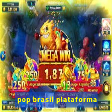 pop brasil plataforma